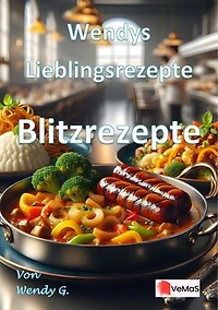 Wendys Lieblingsrezepte - Blitzrezepte: 25 tolle Blitzrezepte Rezepte