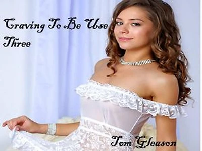 Craving To Be Used BDSM Three