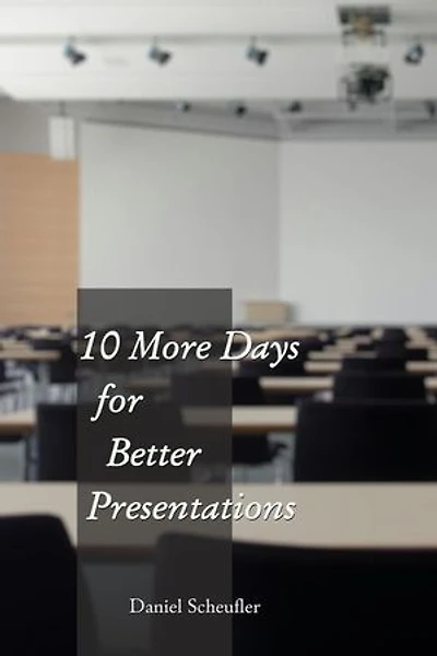 10 More Days to Better Presentations: 10 Days to Better Presentations, #2