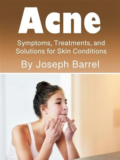 Acne: Symptoms, Treatments, and Solutions for Skin Conditions