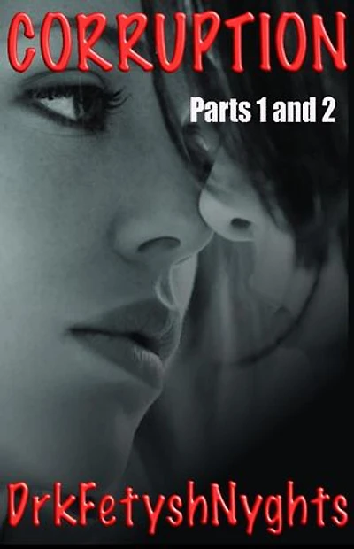 Corruption - Parts 1 and 2