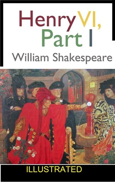Henry VI, Part 1 ILLUSTRATED