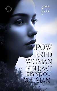 Empowered woman educated woman: The choice is you