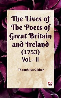 The Lives Of The Poets Of Great Britain And Ireland (1753) Vol.-II