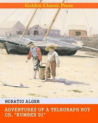 Adventures of a Telegraph Boy; or, "Number 91"