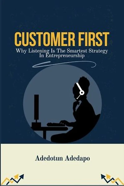 Customer First: Why Listening Is The Smartest Strategy In Entrepreneurship