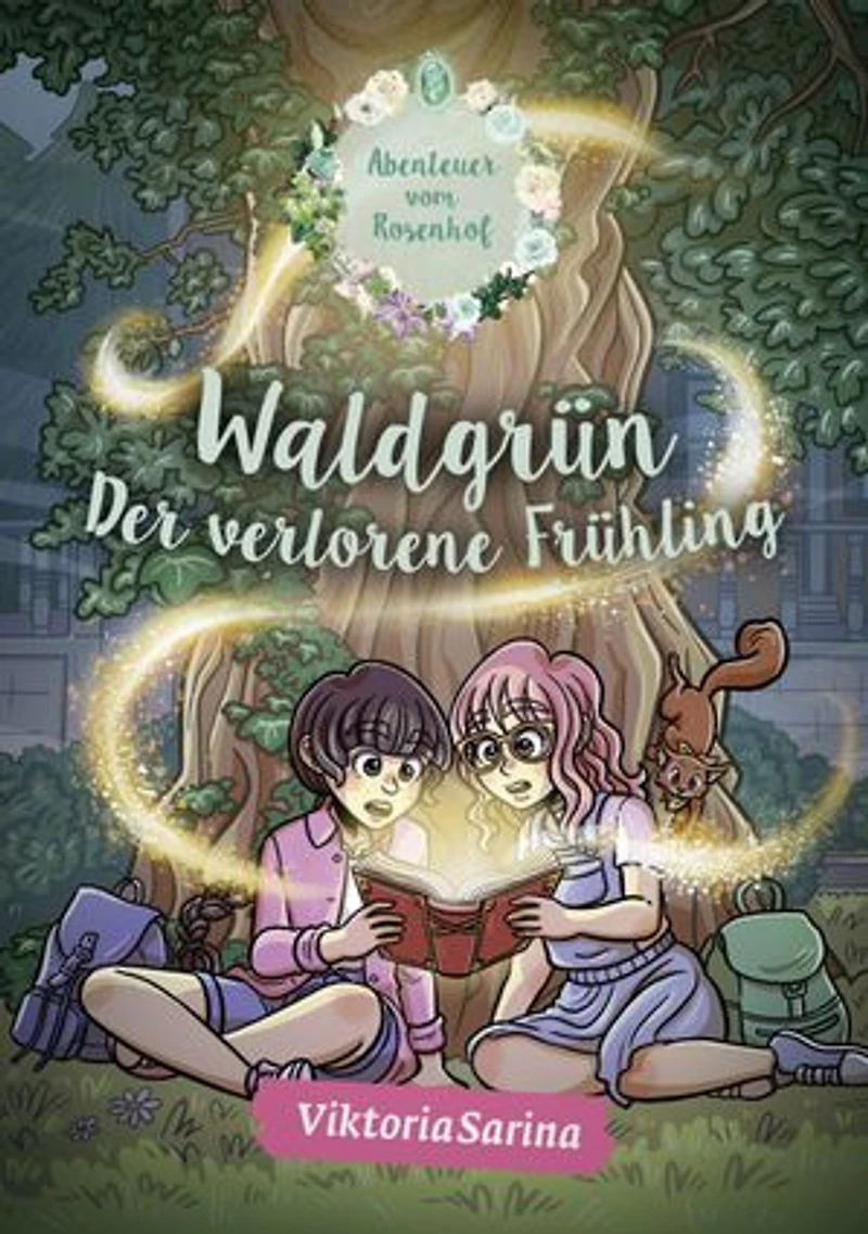 Waldgrün - Der verlorene Frühling: Ein Roman aus der Welt von „Abenteuer vom Rosenhof“ von ViktoriaSarina, Band 1