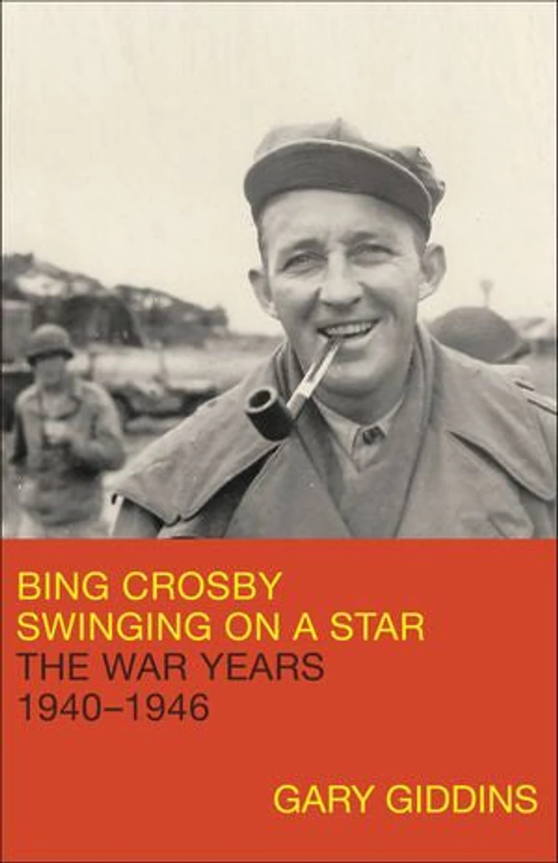 Bing Crosby: Swinging On A Star: The War Years, 1940-1946