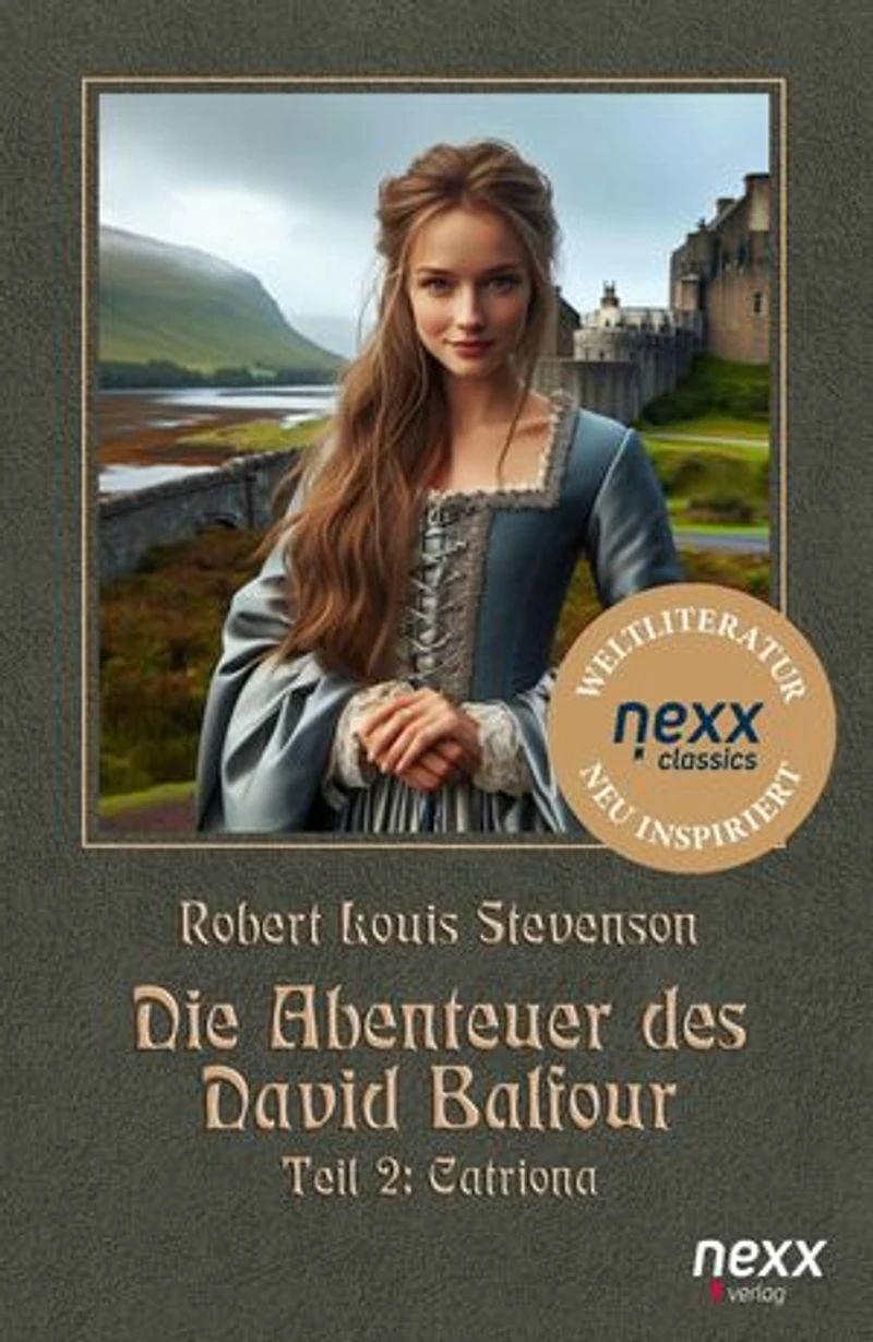 Die Abenteuer des David Balfour: Teil 2: Catriona. nexx classics -WELTLITERATUR NEU INSPIRIERT