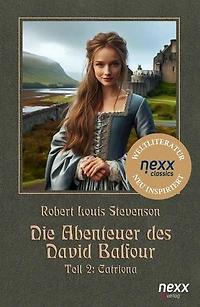Die Abenteuer des David Balfour: Teil 2: Catriona. nexx classics -WELTLITERATUR NEU INSPIRIERT