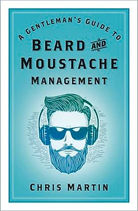 A Gentleman's Guide to Beard and Moustache Management