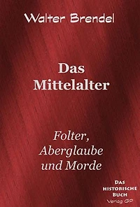 Das Mittelalter: Folter, Aberglauben und Morde