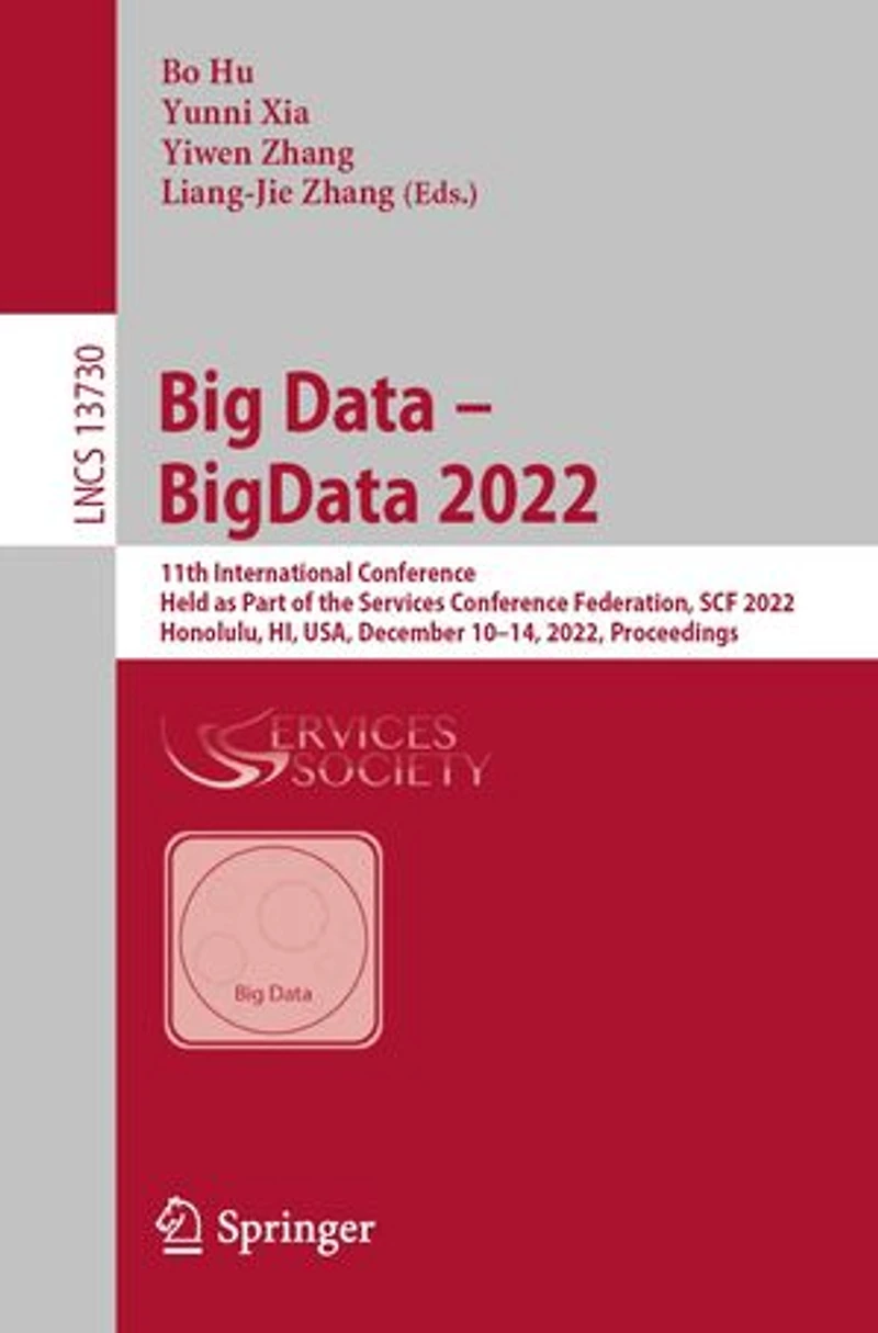 Big Data - BigData 2022: 11th International Conference, Held as Part of the Services Conference Federation, SCF 2022, Honolulu, HI, USA, December 10-14, Proceedings