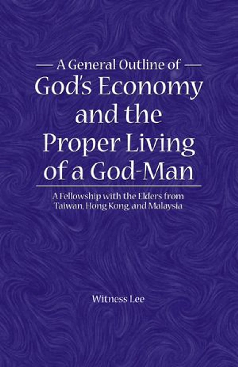 A General Outline of God's Economy and the Proper Living of a God-Man