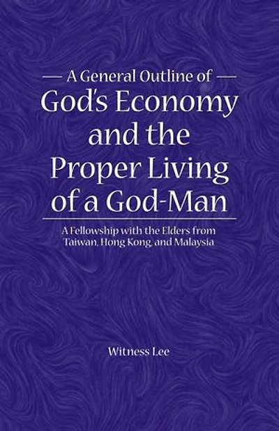 A General Outline of God's Economy and the Proper Living of a God-Man