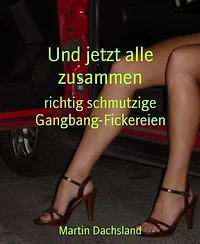 Und jetzt alle zusammen: richtig schmutzige Gangbang-Fickereien