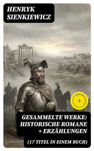 Gesammelte Werke: Historische Romane + Erzählungen (17 Titel in einem Buch): Bereicherte Ausgabe.
