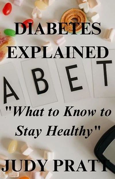 Diabetes Explained: What to Know to Stay Healthy