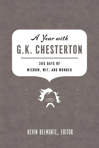 A Year with G. K. Chesterton: 365 Days of Wisdom, Wit, and Wonder (A 365-Day Devotional)