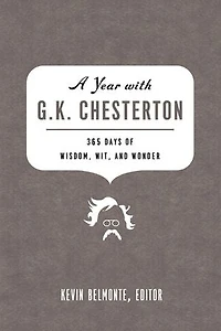 A Year with G. K. Chesterton: 365 Days of Wisdom, Wit, and Wonder (A 365-Day Devotional)