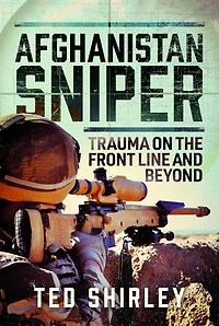 Afghanistan Sniper: Trauma on the Front Line and Beyond