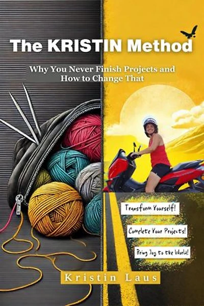 The KRISTIN Method: Why You Never Finish Projects and How to Change That