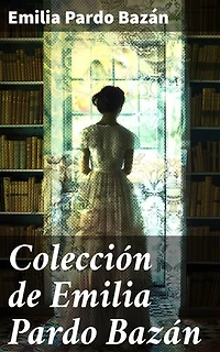 Colección de Emilia Pardo Bazán: Clásicos de la literatura