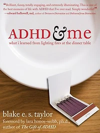 ADHD and Me: What I Learned from Lighting Fires at the Dinner Table