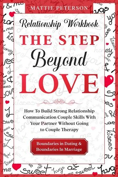 Relationship Workbook: The Step Beyond Love