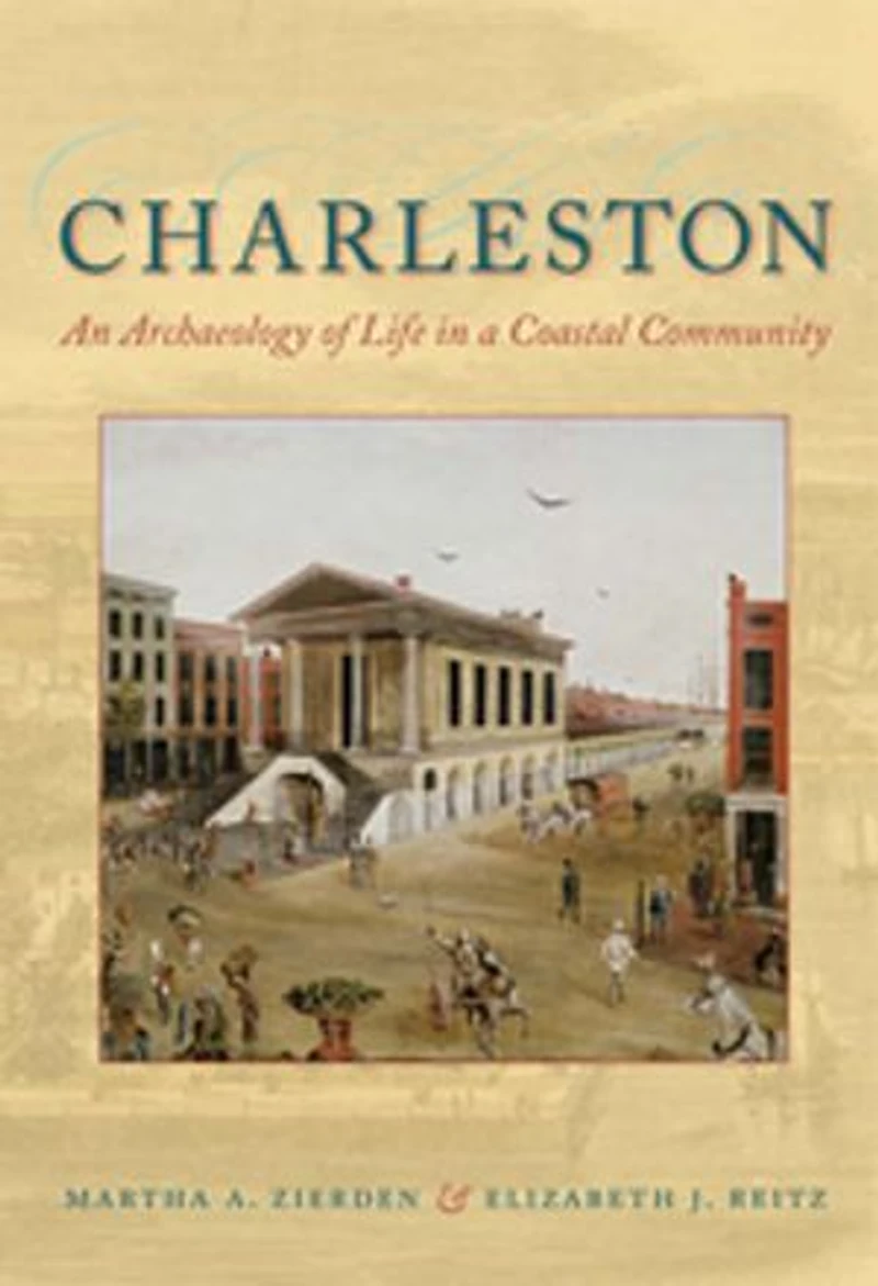 Charleston: An Archaeology of Life a Coastal Community