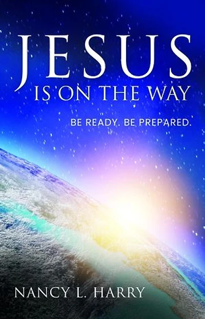 Jesus Is on the Way: Be Ready, Be Prepared