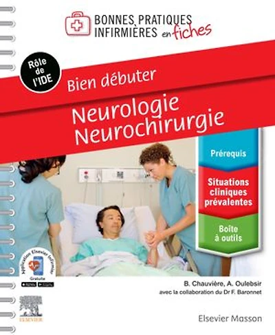 Bien débuter - Neurologie-Neurochirurgie: Bonnes pratiques infirmières en fiches