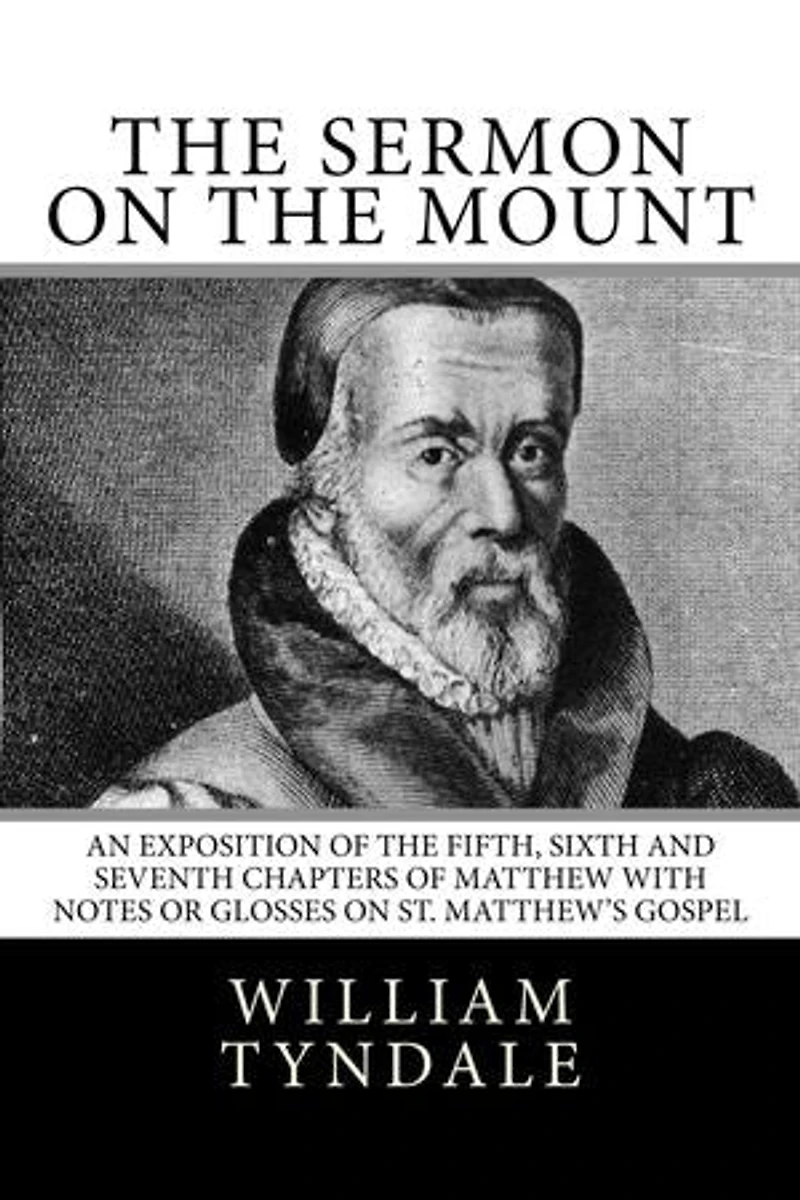 The Sermon on the Mount: An Exposition of the Fifth, Sixth, and Seventh Chapters of Matthew with Notes or Glosses on St. Matthew's Gospel
