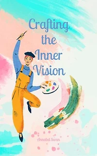Crafting the Inner Vision
