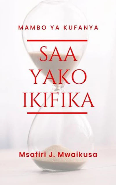 Mambo ya Kufanya Saa Yako Ikifika