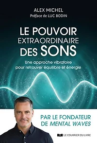 Le pouvoir extraordinaire des sons: une approche vibratoire pour retrouver équilibre et énergie