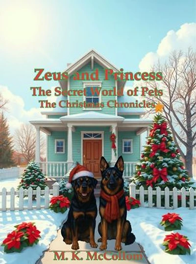 Zeus and Princess': Secret World of Pets: The Christmas Chronicles: Zeus and Princess' Secret World of Pets