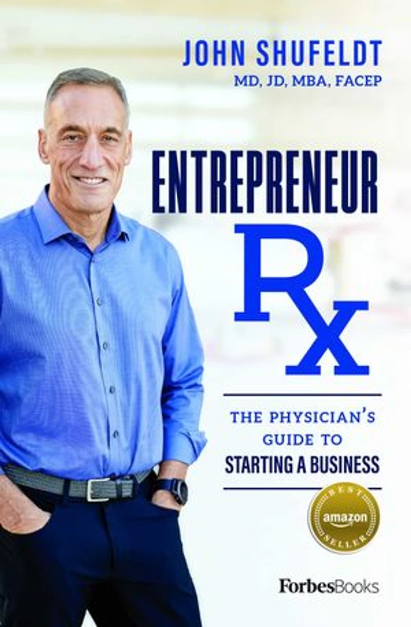 Entrepreneur Rx: The Physician’s Guide To Starting A Business