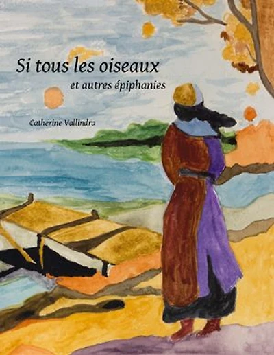 Si tous les oiseaux: Et autres épiphanies