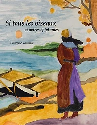 Si tous les oiseaux: Et autres épiphanies