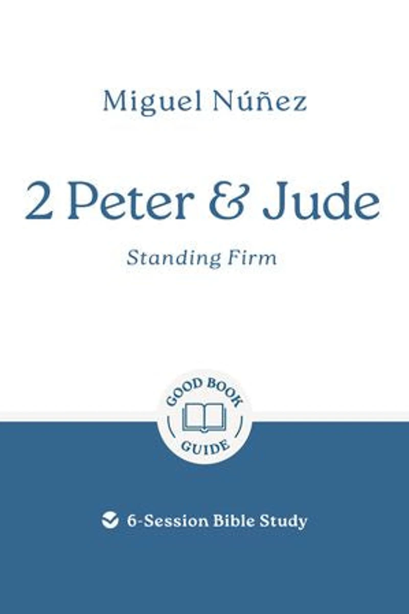 2 Peter & Jude: Standing Firm: 6-Session Bible Study