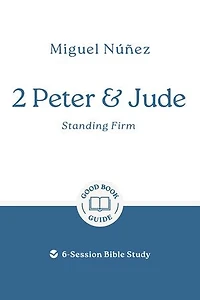 2 Peter & Jude: Standing Firm: 6-Session Bible Study