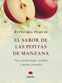 El sabor de las pepitas manzana: Una casa heredada, un árbol y muchos recuerdos.