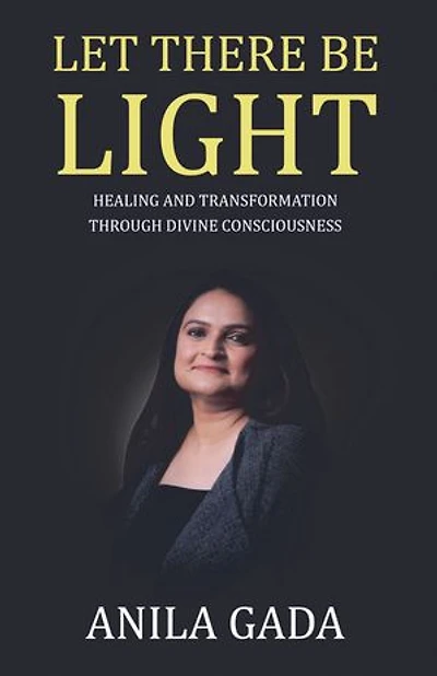Let There Be Light: Healing and Transformation through Divine Consciousness