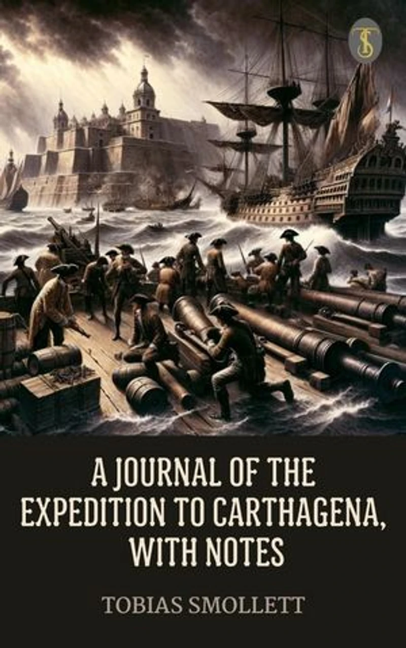 A Journal of the Expedition to Carthagena, with Notes