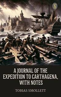 A Journal of the Expedition to Carthagena, with Notes