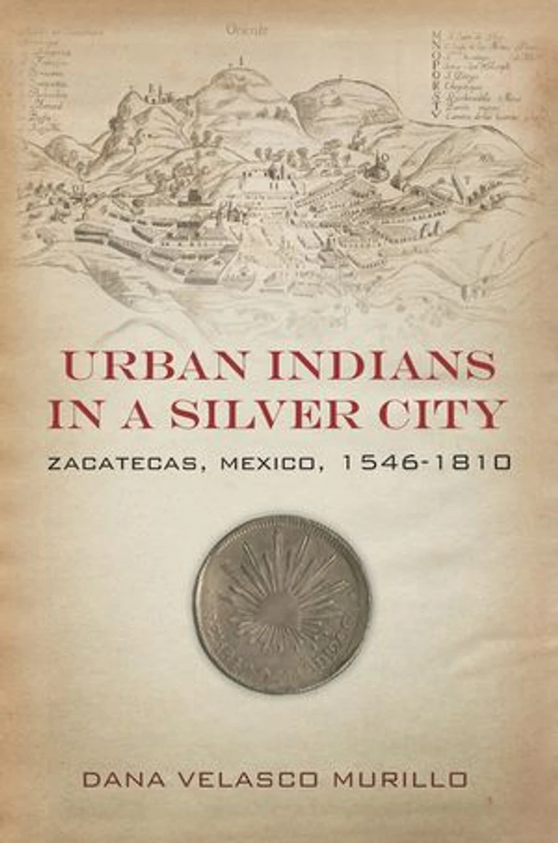 Urban Indians a Silver City: Zacatecas, Mexico, 1546-1810