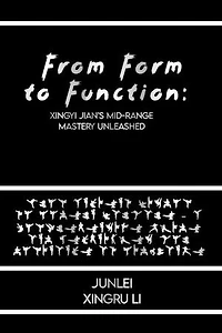 From Form to Function: Xingyi Jian’s Mid-Range Mastery Unleashed: From Ancient Wisdom to Modern Warfare – A Comprehensive Guide and Techniques for Dominance at Mid-Range