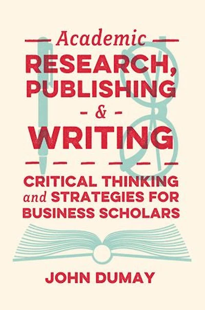 Academic Research, Publishing and Writing: Critical Thinking Strategies for Business Scholars