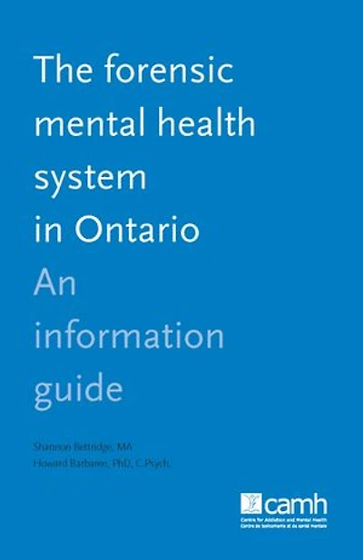 The Forensic Mental Health System Ontario: An Information Guide